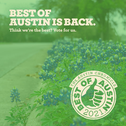 WE ARE A 'BEST OF AUSTIN' (AUSTIN CHRONICLE) FINALIST! VOTE NOW!